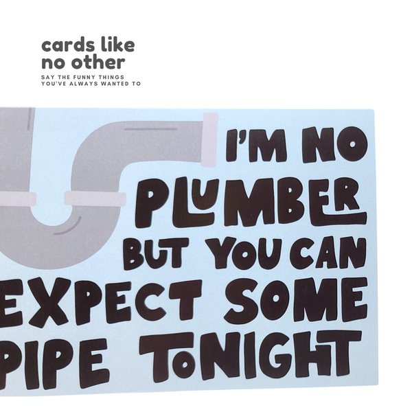 Sleazy Greetings - Expect Some Pipe Tonight - Silly Plumbing Card