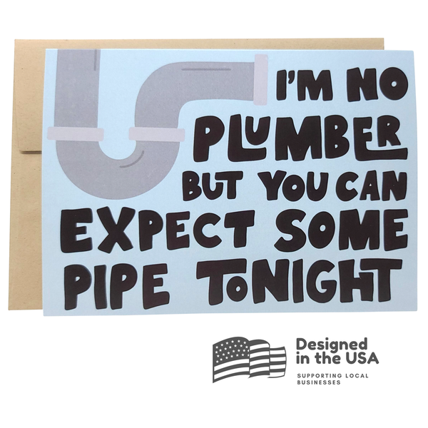 Sleazy Greetings - Expect Some Pipe Tonight - Silly Plumbing Card