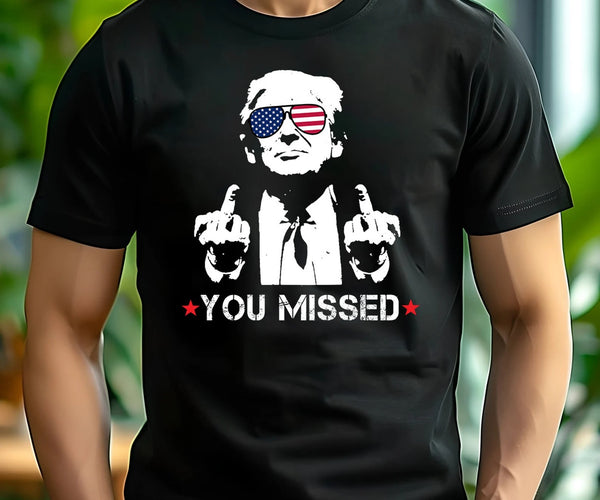 YOU MISSED - TRUMP