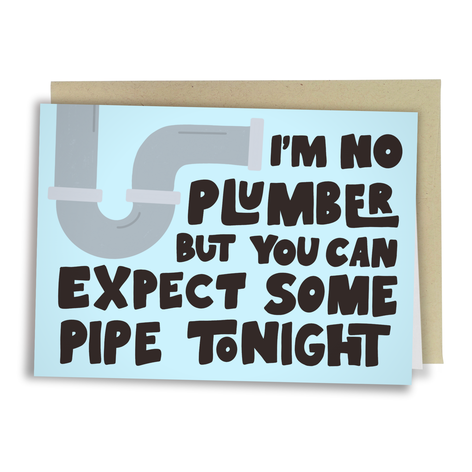 Sleazy Greetings - Expect Some Pipe Tonight - Silly Plumbing Card