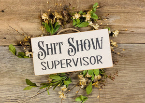 North Fork Mercantile - Shit Show Supervisor, Shit Show Sign, Inspirational Signs