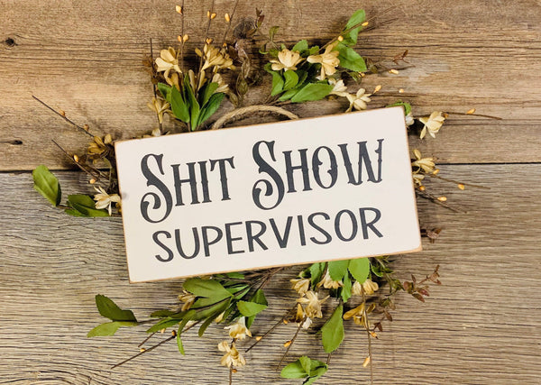 North Fork Mercantile - Shit Show Supervisor, Shit Show Sign, Inspirational Signs