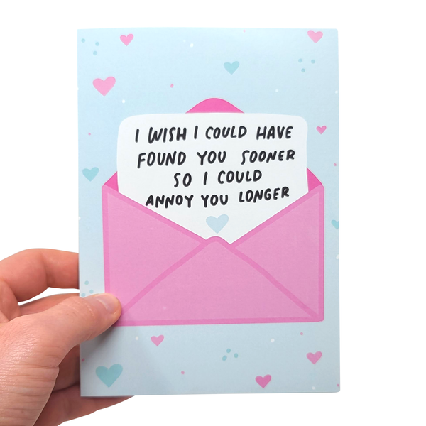 Sleazy Greetings - Annoy You Longer - Valentine's Day Card