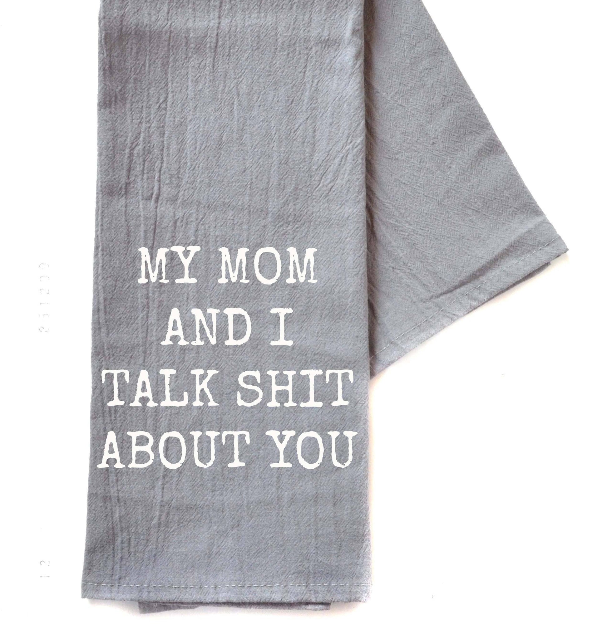 Driftless Studios - My Mom And I Talk Funny Gray Tea Towel - Funny Gifts