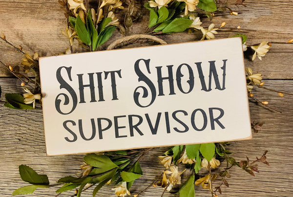 North Fork Mercantile - Shit Show Supervisor, Shit Show Sign, Inspirational Signs