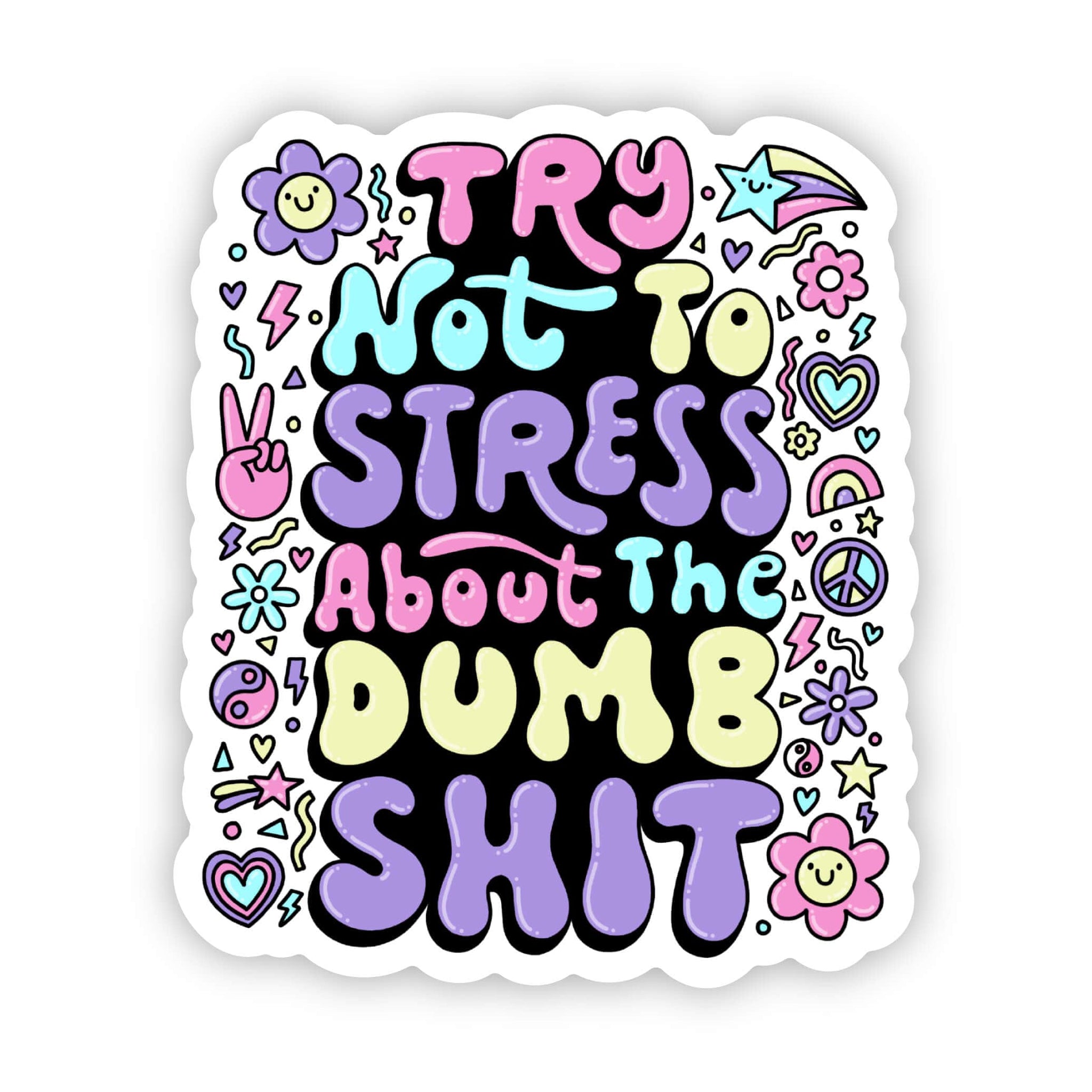 Big Moods - "Try not to stress about the dumb shit" sticker