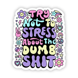 Big Moods - "Try not to stress about the dumb shit" sticker