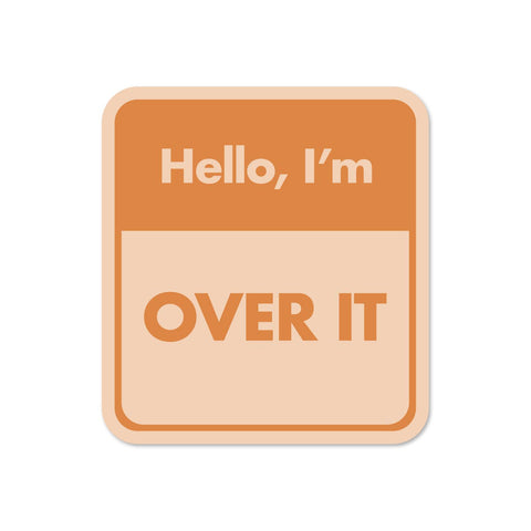 Pretty Alright Goods - Over It Sticker