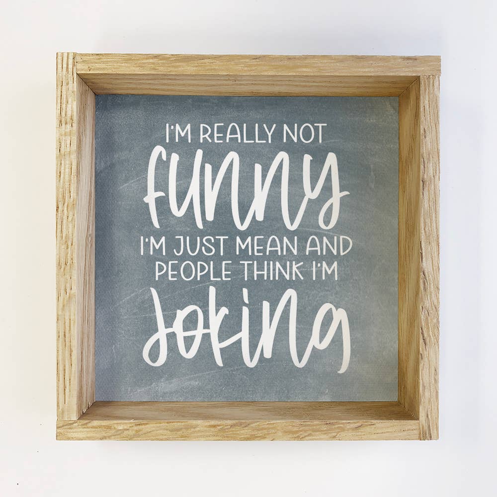 Sarcastic Funny Sign Gift for Office Co-worker I'm Not Funny: 6x6" Mini Canvas Art with Wood Box Frame