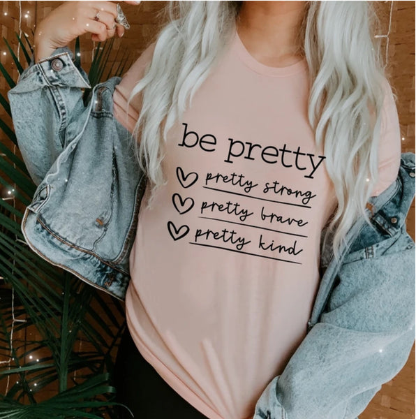 BE PRETTY