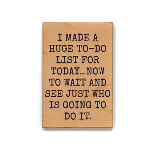 Driftless Studios - I Made A Huge To-Do List Funny Wood Magnet