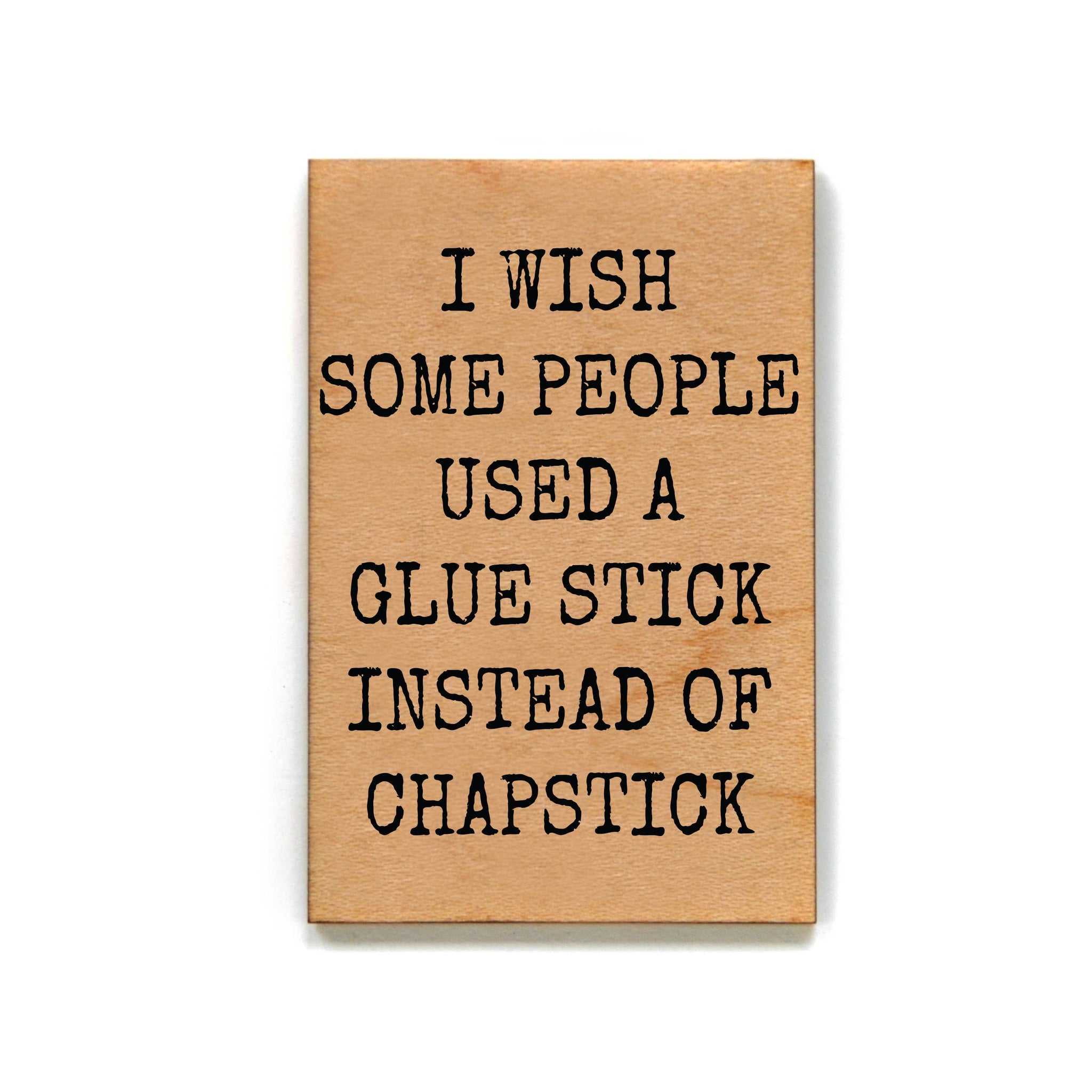 Driftless Studios - I Wish Some People Funny Office Gift - Wooden Magnet